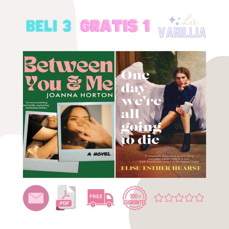 

Between You And Me Joanna Horton One Day We're All Going to Die Elise Esther Hearst