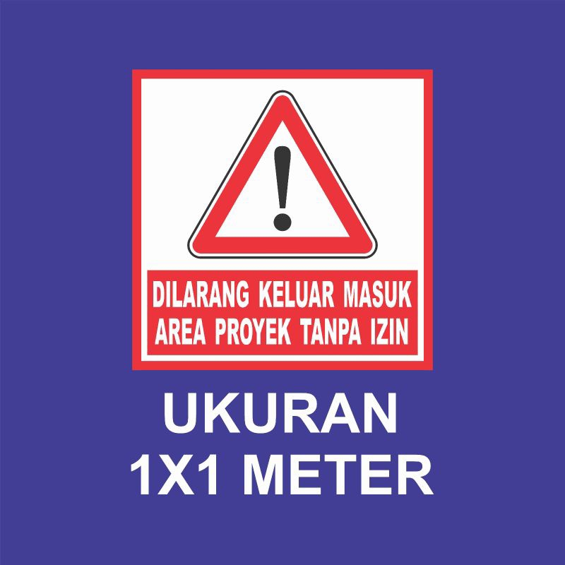 Spanduk / banner Dilarang keluar masuk area proyek tanpa izin