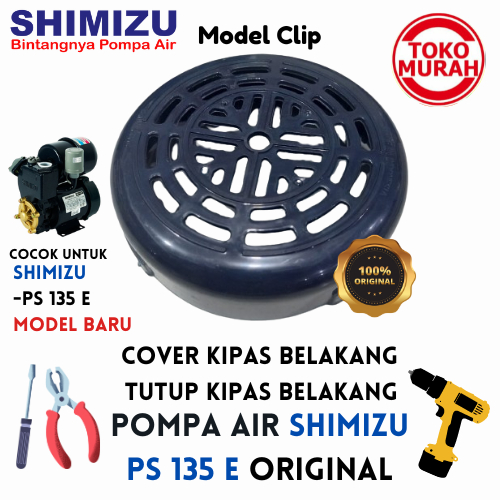 Cover Tutup Kipas Belakang Pompa Air SHIMIZU PS 135 E Model Baru/Model Clip ORIGINAL