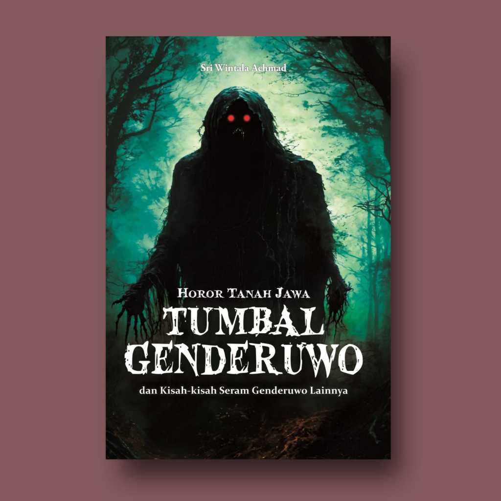 Buku Horor Tanah Jawa: Tumbal Genderuwo dan Kisah-Kisah Seram Genderuwo Lainnya