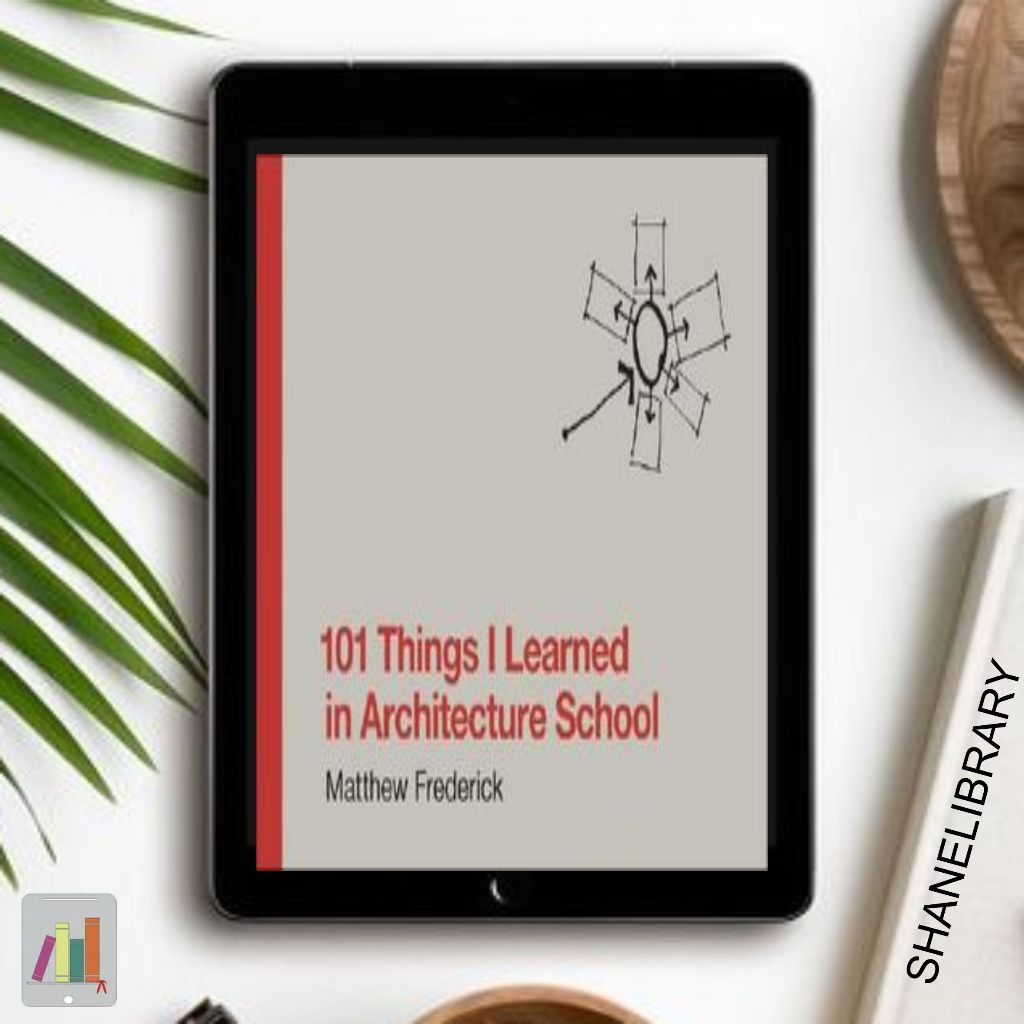 

101 Things I Learned in Architecture School by Matthew Frederick