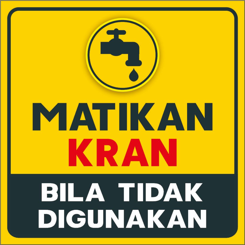 

STIKER MATIKAN KRAN JIKA TIDAK DIGUNAKAN