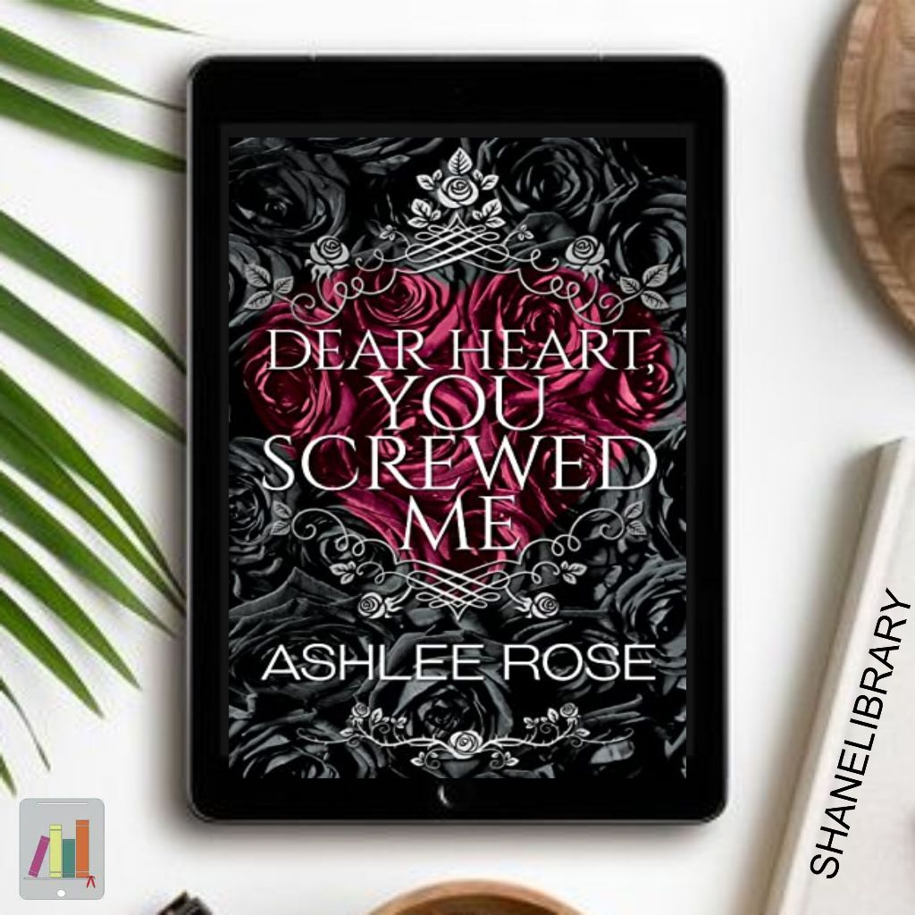 

Dear Heart, You Screw Me by Ashlee Rose