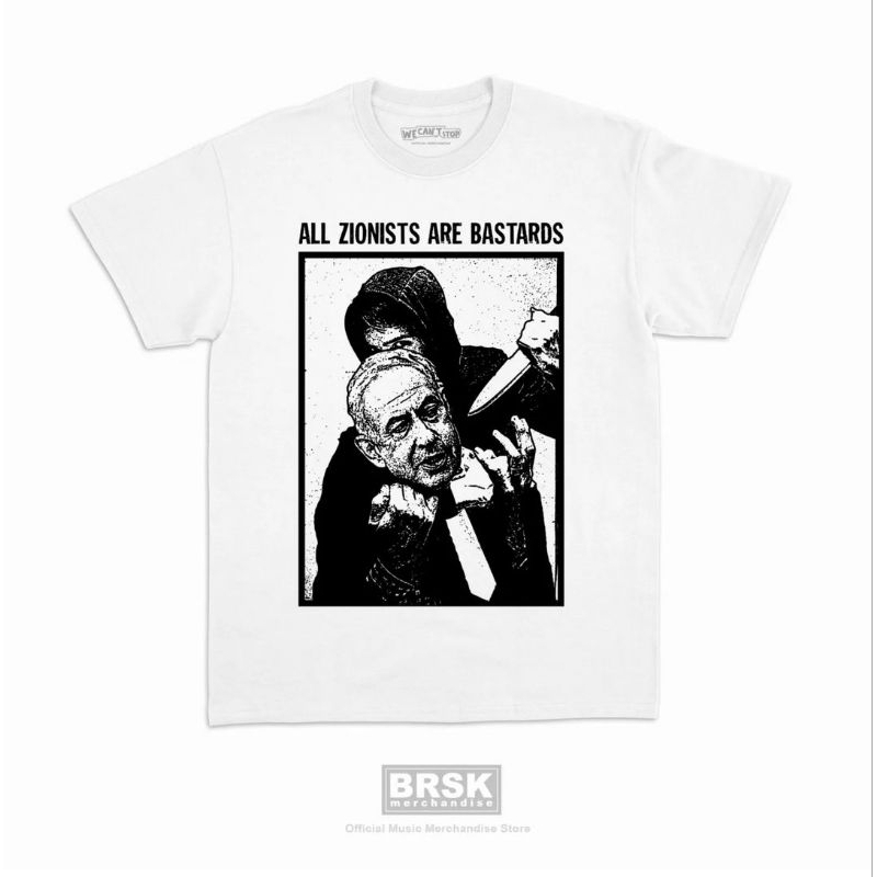 We Cant Stop - All Zionists Are Bastards Putih