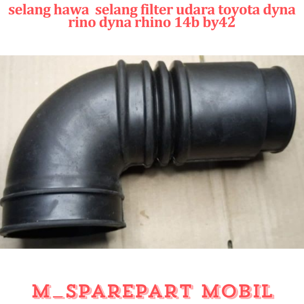 SPAREPART MOBIL PREMIUM SELANG HAWA SELANG FILTER UDARA TOYOTA DYNA RINO DYNA RHINO 14B BY42