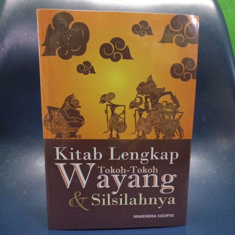 Buku Kitab Lengkap Tokoh-Tokoh Wayang & Silsilahnya