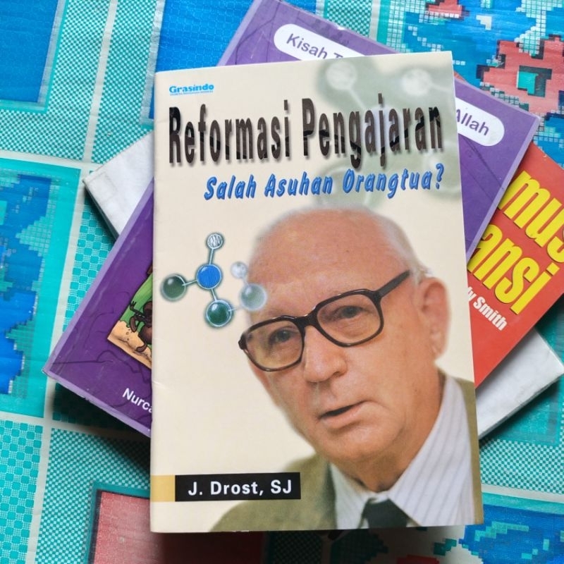 Buku Parenting, REFORMASI PENGAJARAN - Salah Asuhan Orangtua? # J. Drost, SJ #