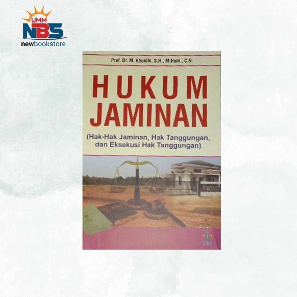 Hukum Jaminan : Hak-Hak Jaminan, Hak Tanggungan dan Eksekusi Hak Tanggungan - M. Khoidin