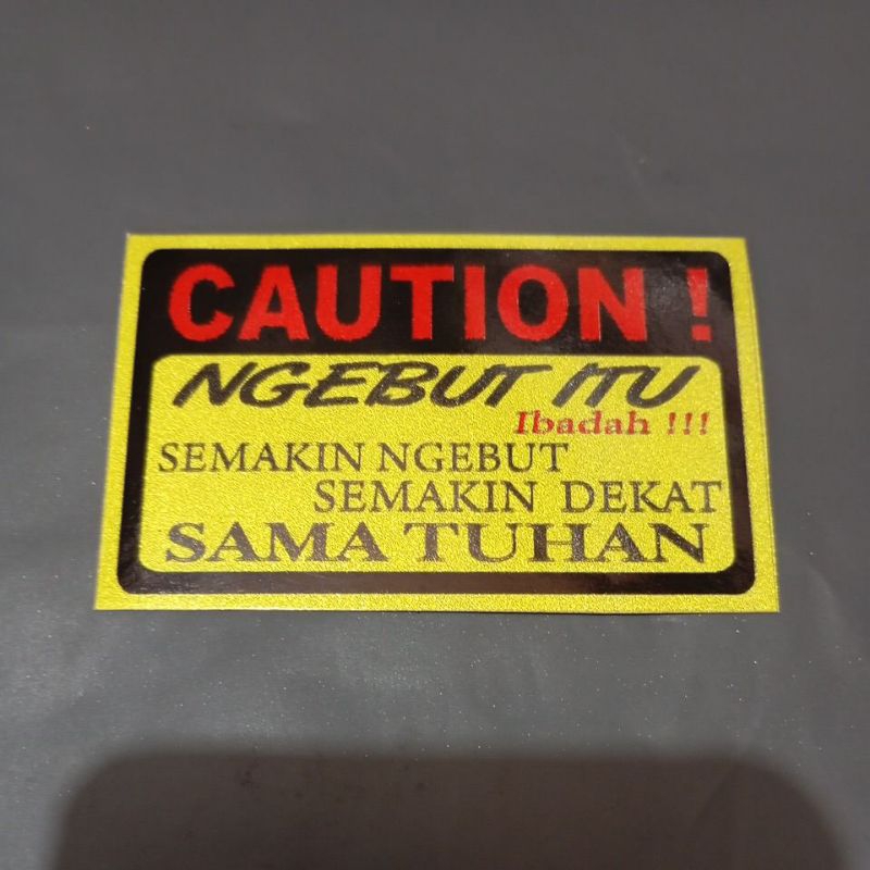 

stiker caution (ngebut itu ibadah !!! semakin ngebut semakin dekat sama Tuhan)