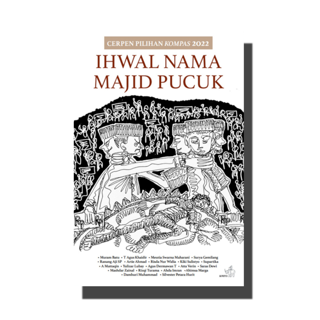Buku Cerpen Pilihan Kompas 2022 Ihwal Nama Majid Pucuk Buku Kompas