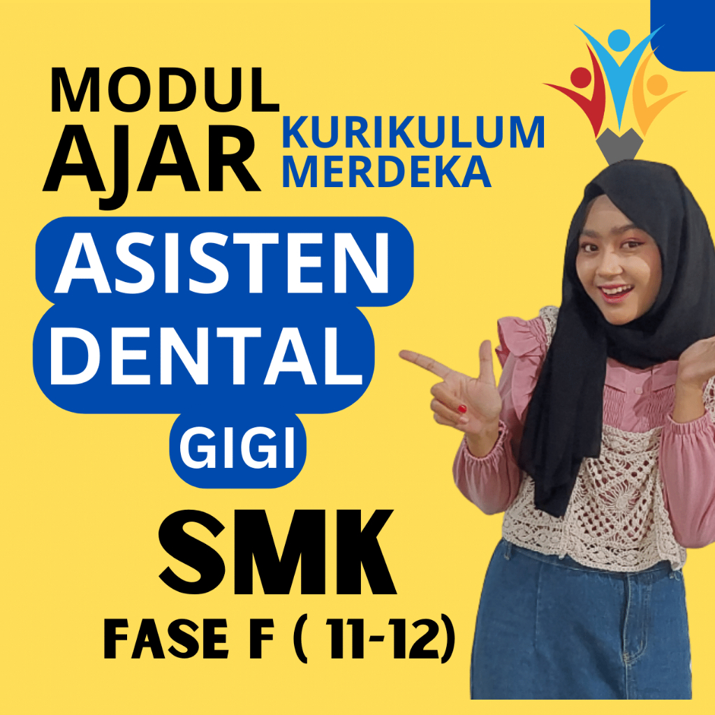 

MODUL AJAR MERDEKA SMK ASISTEN DENTAL FASE F ( KELAS 11 12 ) KURIKULUM MERDEKA