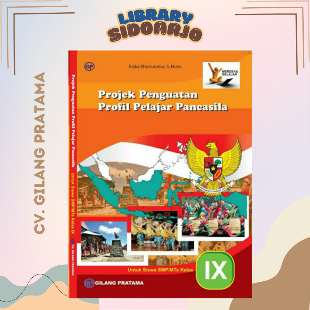 

Buku Paket P5 Projek Penguatan Profil Pelajar Pancasila KELAS 9 SMP/MTs GILANG PRATAMA