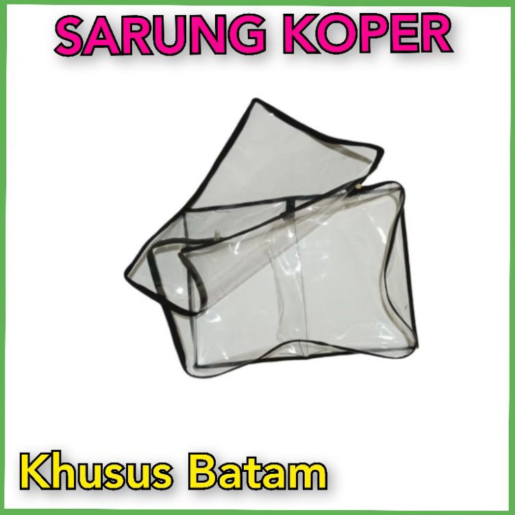 KODE N35O Sarung koper tranparan 2inch 24inch khusus batam