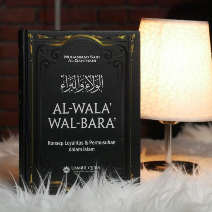 Buku Al-Wala’ Wal Bara’ Loyalitas Permusuhan Dalam Islam