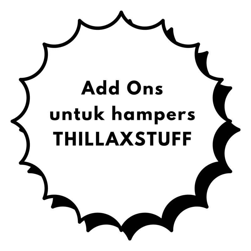 

ADD ONS UNTUK HAMPERS THILLAXSTUFF (CHAT ADMIN TERLEBIH DAHULU)