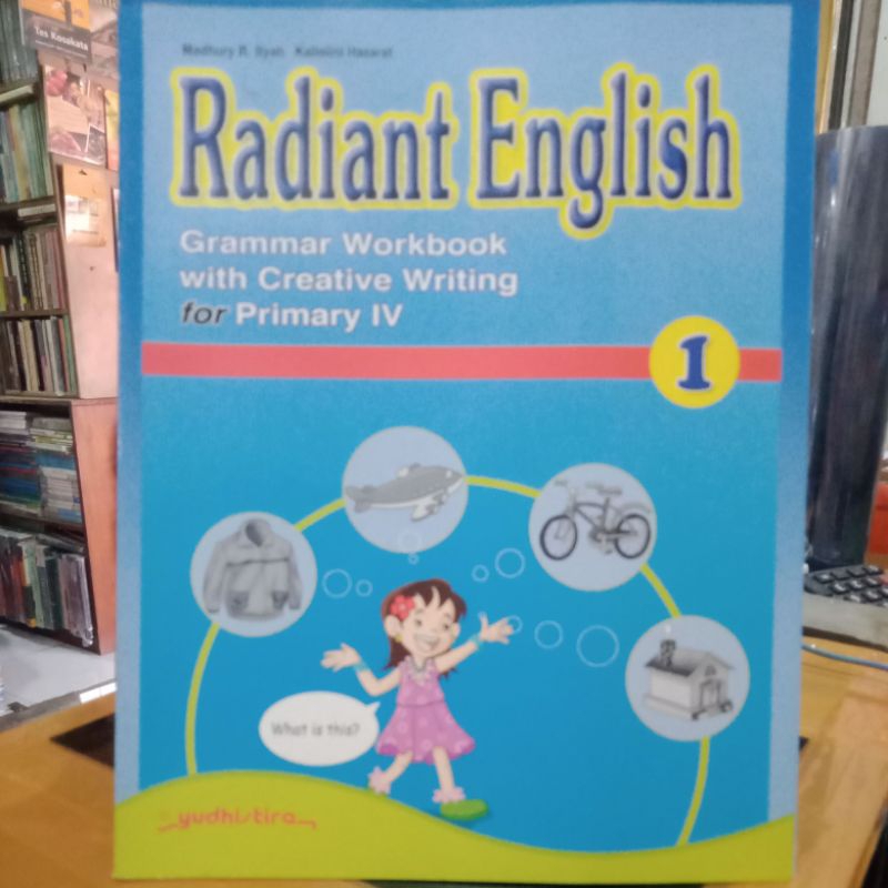 RADIANT ENGLISH 1 GRAMMAR WORKBOOK CREATIVE WRITING FOR PRIMARY IV