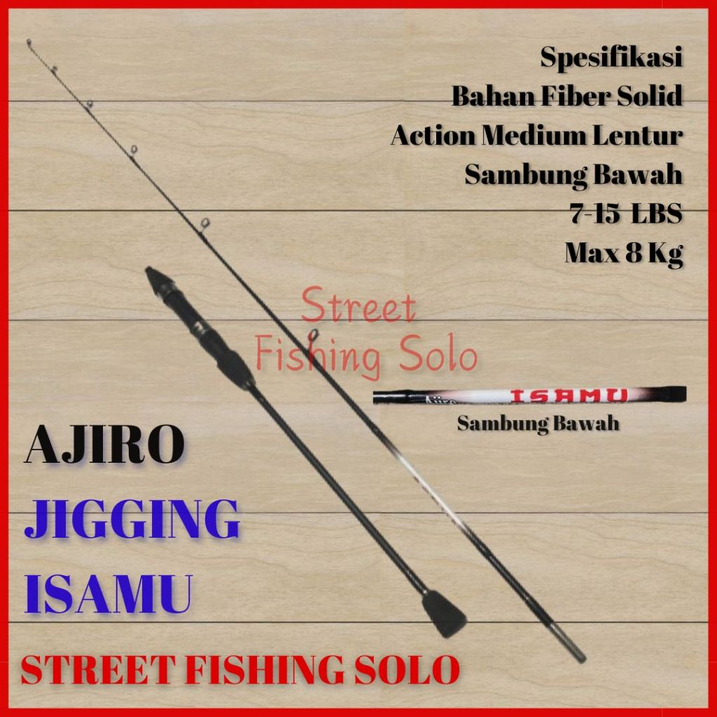 Joran jigging AJIRO ISAMU 8-17 LBS FIBER SOLID