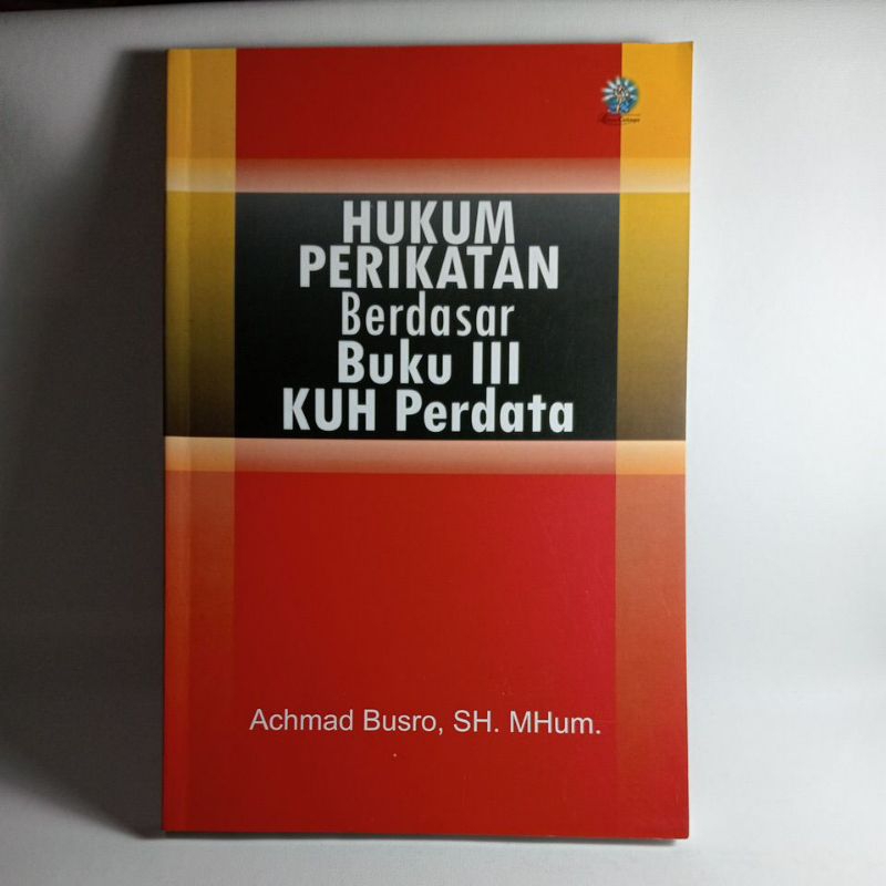 Buku Hukum Perikatan Berdasar Buku III KUH Perdata -Achmad Busro, SH. MHum.