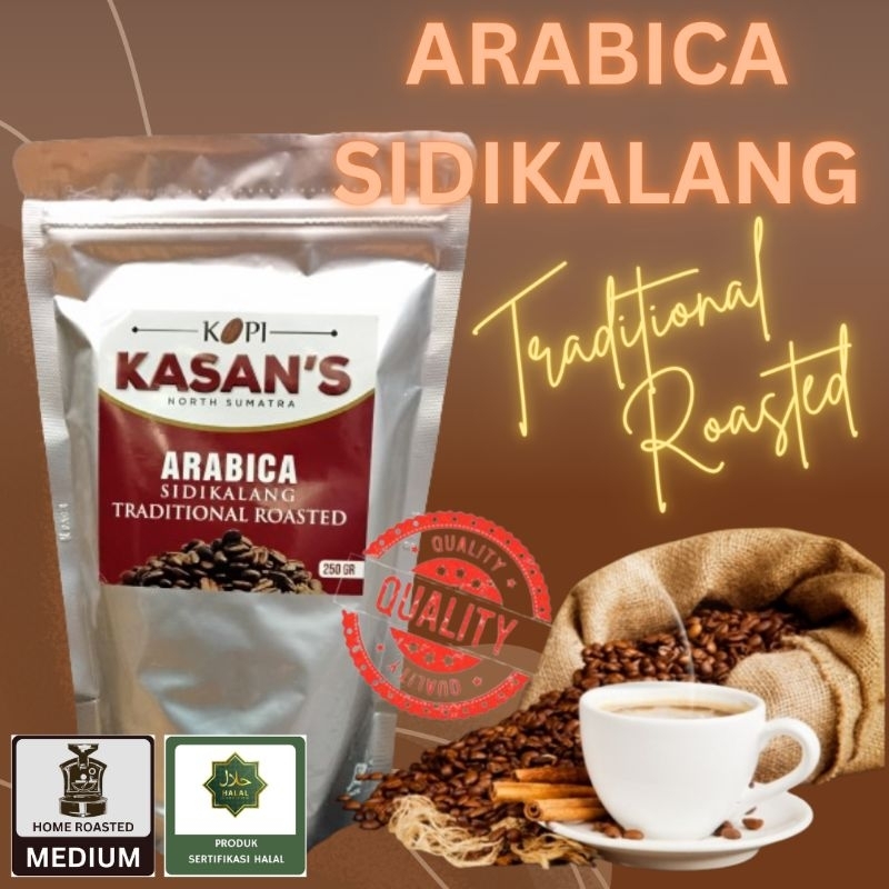 

KASAN's Coffee Beans - ARABICA SIDIKALANG Traditional Roasted - 250g - Home Roasted : MEDIUM - HALAL