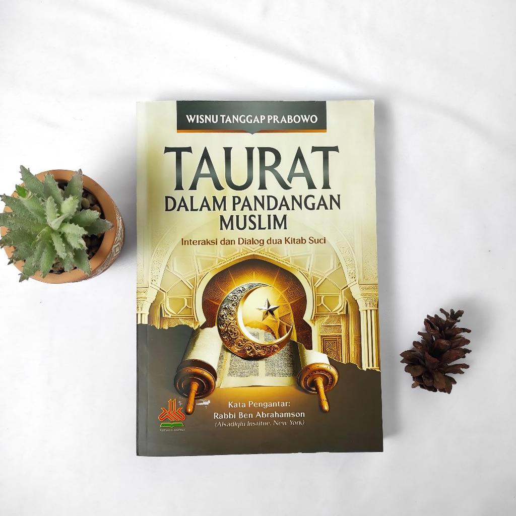 Taurat Dalam Pandangan Muslim: Interaksi Dan Dialog Dua Kitab Suci | Pustaka Al Kautsar