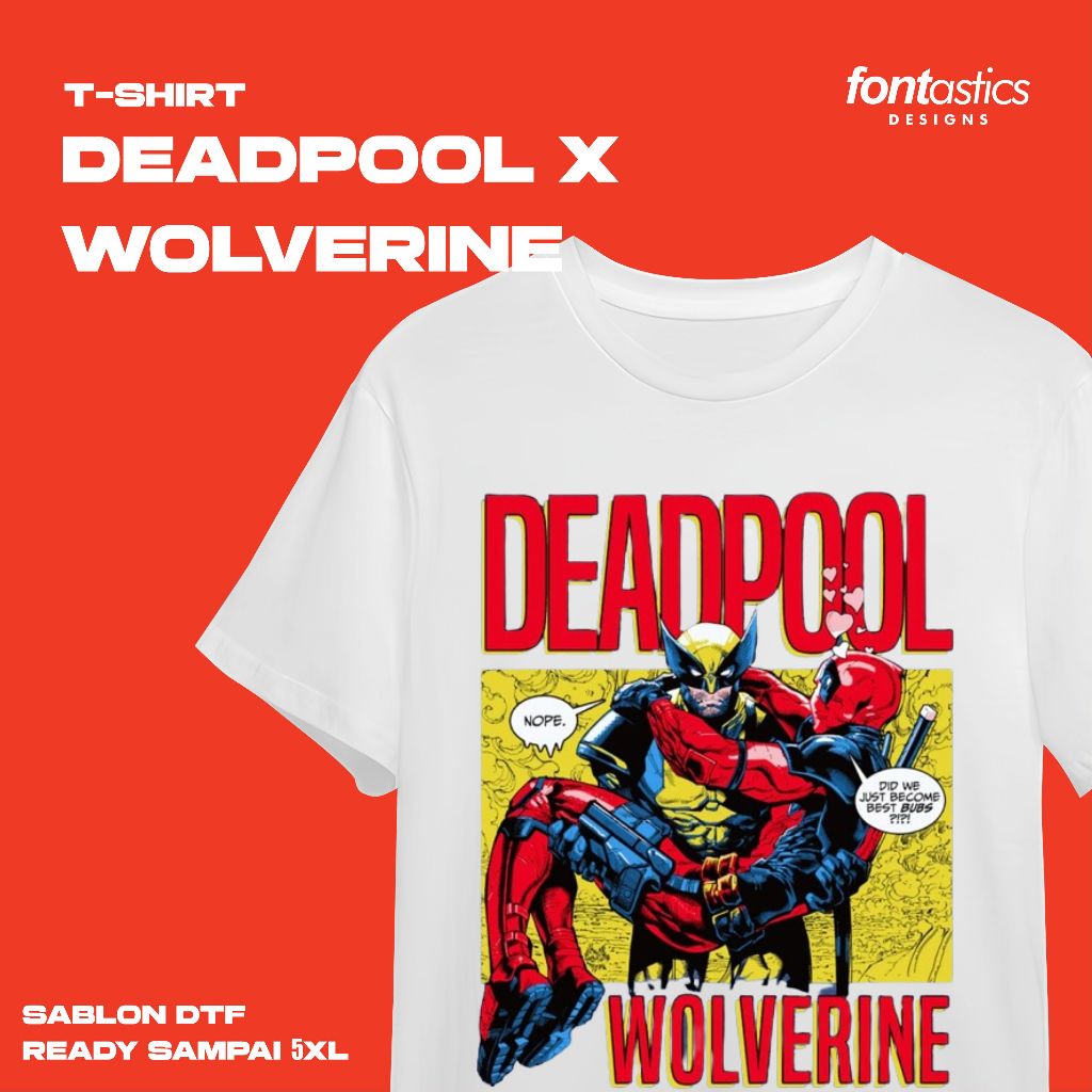 FONTASTICS | TSHIRT DEADPOOL X WOLVERINE | SABLON DTF | BISA CUSTOM