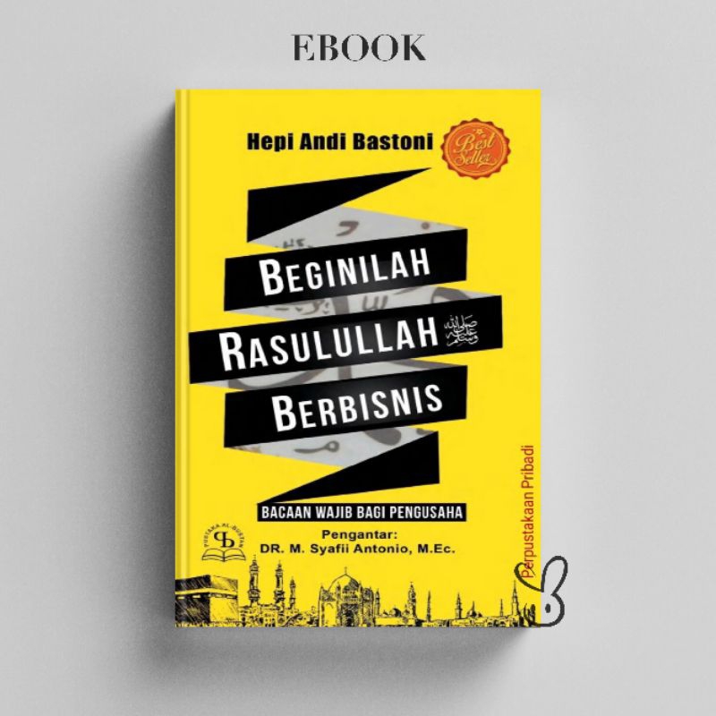 

[ID176] Beginilah Rasulullah SAW Berbisnis: Bacaan Bagi Para Pengusaha