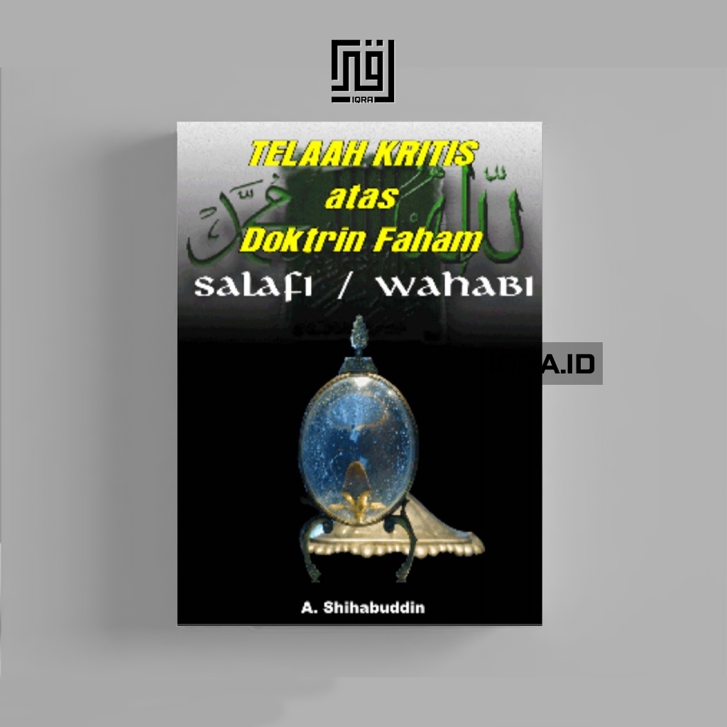 

[1225] Telaah Kritis Atas Doktrin Faham Salafi Atau Wahabi - A. Shihabuddin