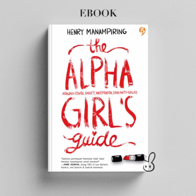 

[ID200] The Alpha Girls Guide : Menjadi Cewe Smart, Independen dan Anti Galau