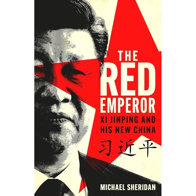 The Red Emperor: Xi Jinping and His New China - 9781035413485