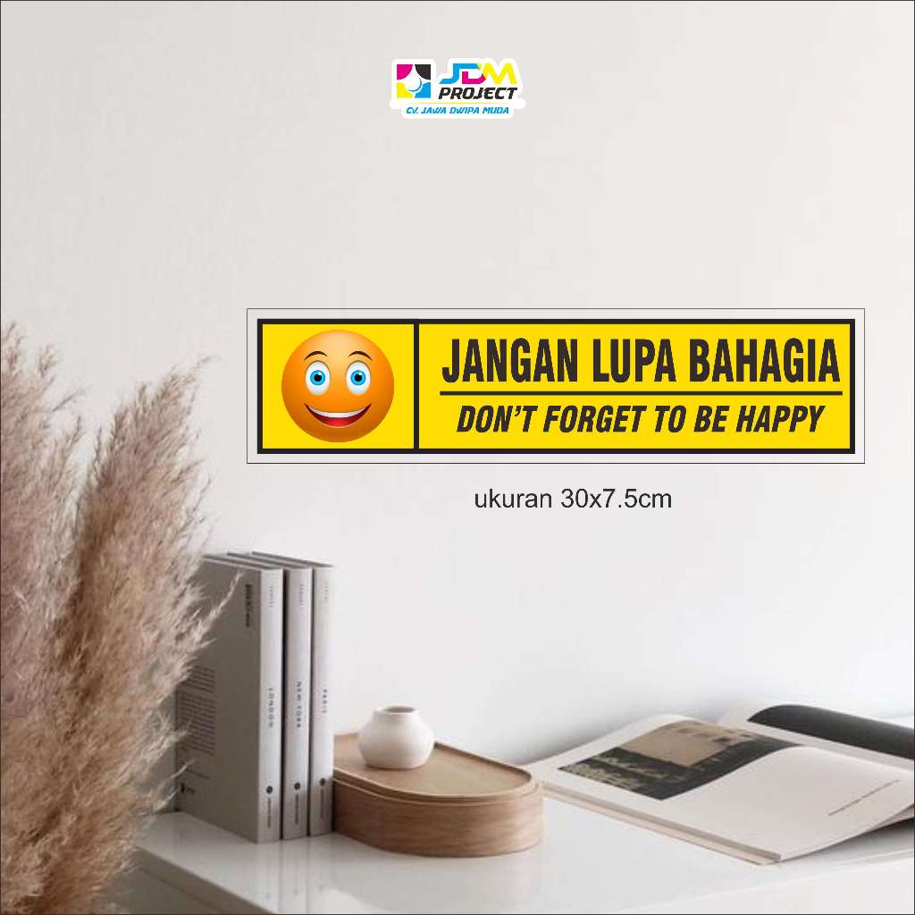 

STICKER PERINGATAN JANGAN LUPA BAHAGIA PREMIUM MODE JDM PROJECT