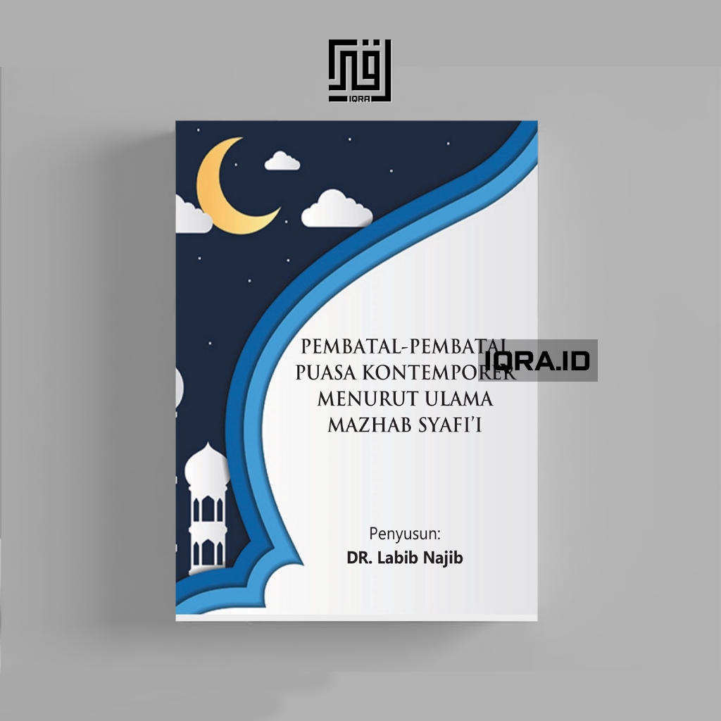 

[1427] Pembatal-Pembatal Puasa Kontemporer Munurut Islam Mazhab Syafi'i - Labib Najib