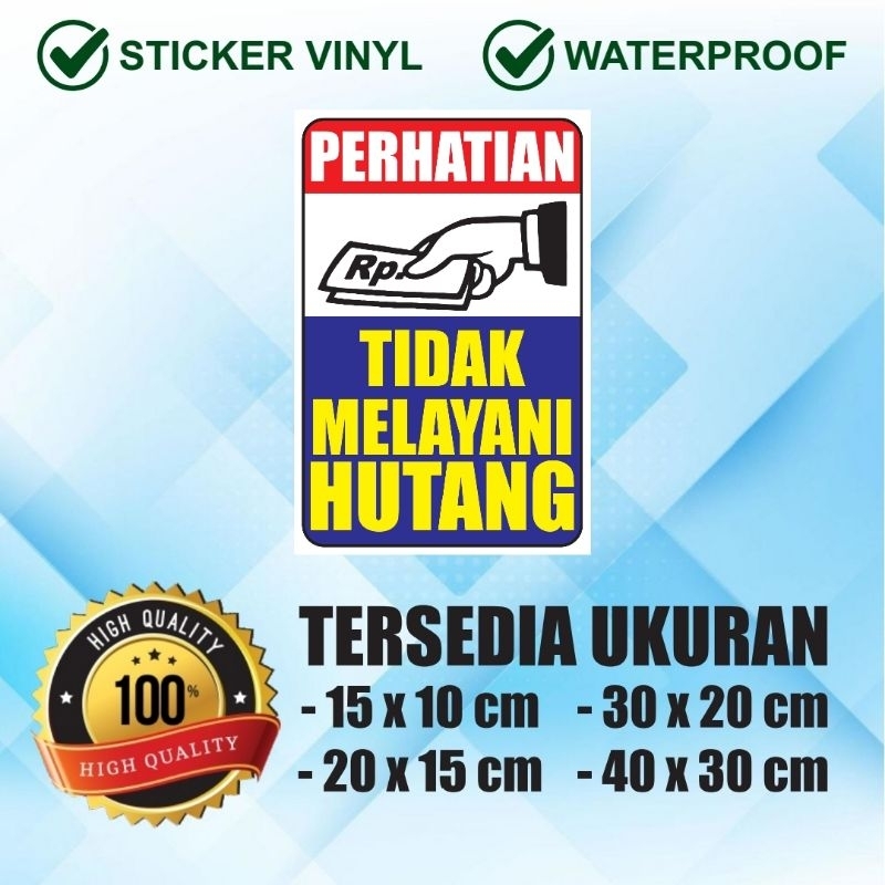 

Sticker Vinyl PERHATIAN TIDAK MELAYANI HUTANG waterproof laminating glossy/ doff