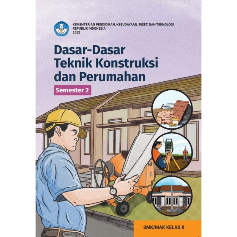 

BUKU DASAR-DASAR TEKNIK KONSTRUKSI DAN PERUMAHAN (Semester2) SMK/MAK KELAS X