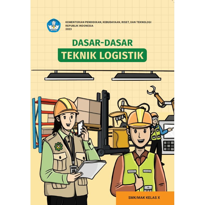 

BUKU SISWA DASAR - DASAR TEKNIK LOGISTIK SMK/MAK KELAS 10