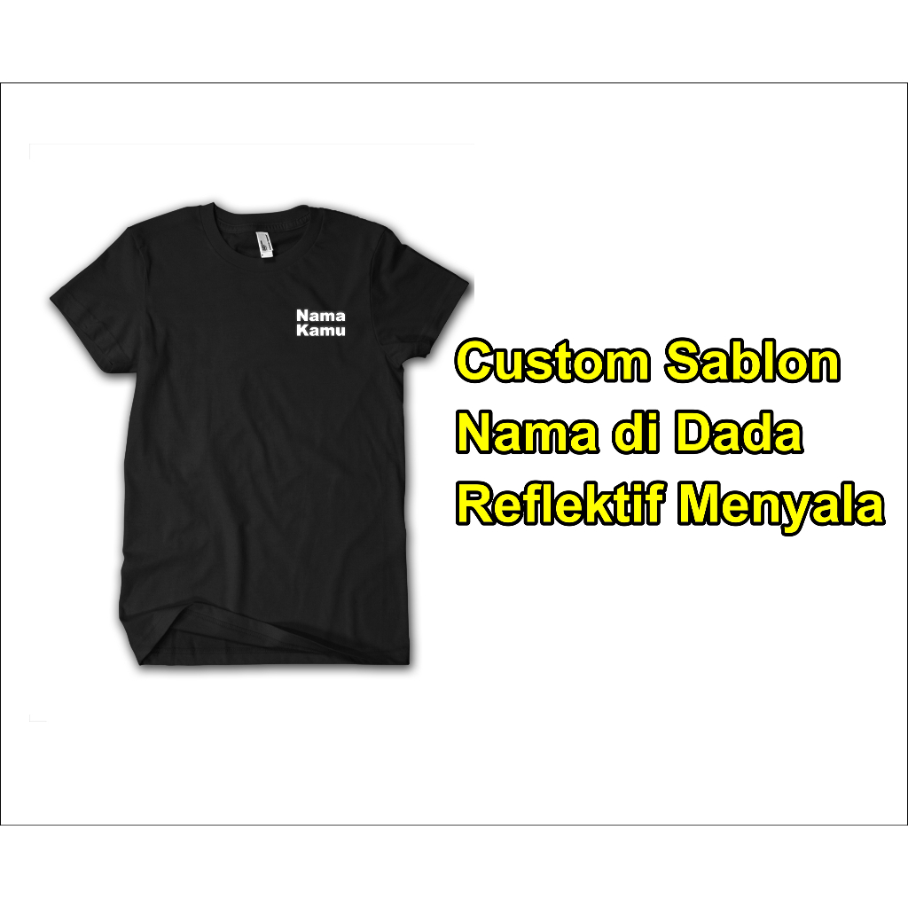 Kaos Pria Wanita Custom NAMA Sablon Reflektif