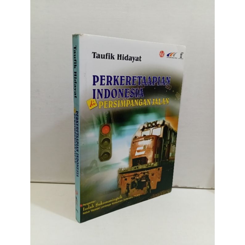 Buku Perkeretaapian Indonesia di Persimpangan Jalan by Taufik Hidayat