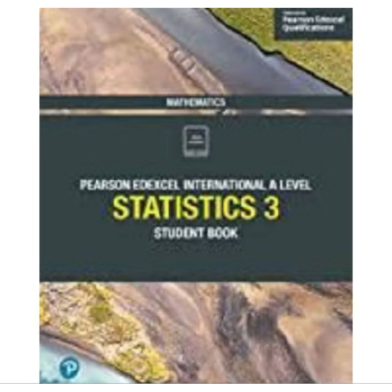 

BUKU PEARSON EDEXCEL INTERNATIONAL A LEVEL STATISTICS 3 STUDENT BOOK