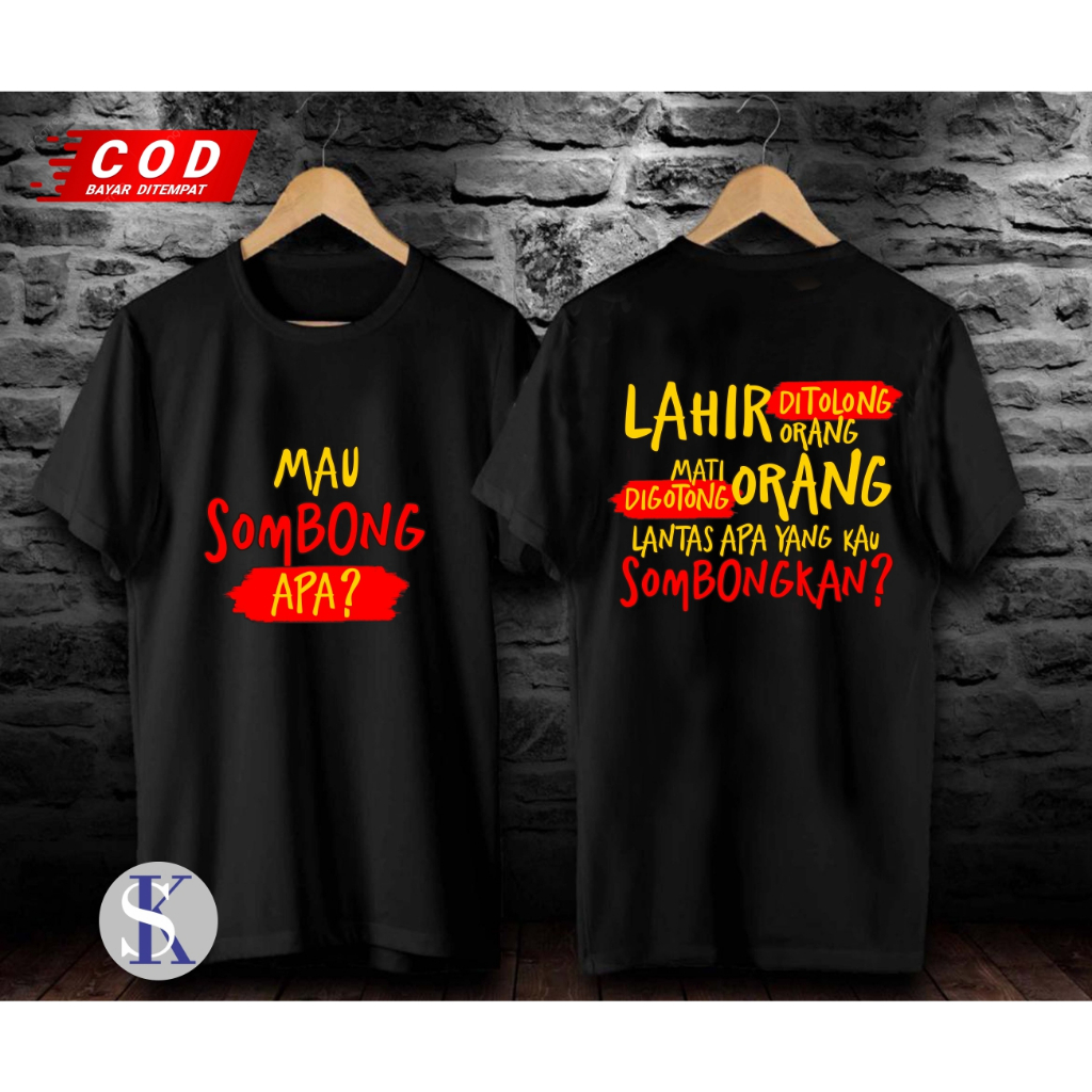 LAHIR DITOLONG ORANG MATI DITOLONG ORANG LANTAS APA YANG KAU SOMBONGKAN,,PAKAIAN PRIA ATASAN T-SHIRT