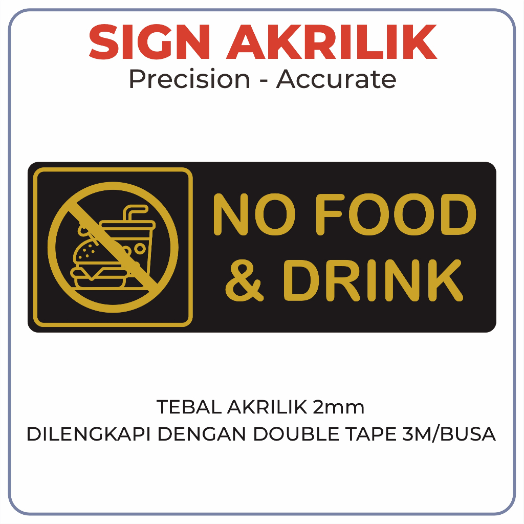 

NO FOOD & DRINK AKRILIK/PAPAN ACRYLIC/SIGN BOARD ACRYLIC/LABEL AKRILIK/ DEKORASI RUANGAN AKRILIK