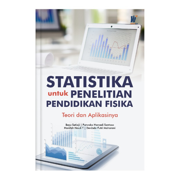 Statistika untuk Penelitian Pendidikan Fisika: Teori dan Aplikasinya Penulis : Bayu Setiaji, dkk