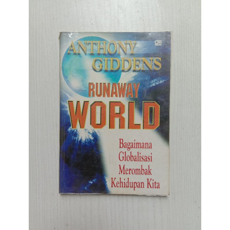 RUNAWAY WORLD: Bagaimana Globalisasi Merombak Kehidupan Kita