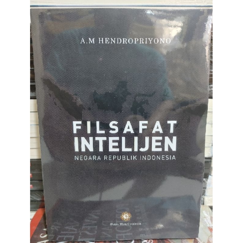 Filsafat Intelijen By A. M Hendropriyono