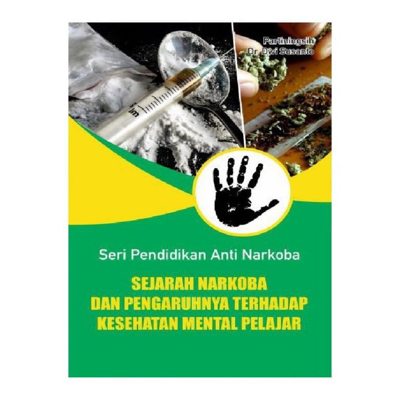 [Bookabooku] Seri Pendidikan Anti Narkoba - Sejarah Narkoba dan Pengaruhnya Terhadap Kesehatan Menta