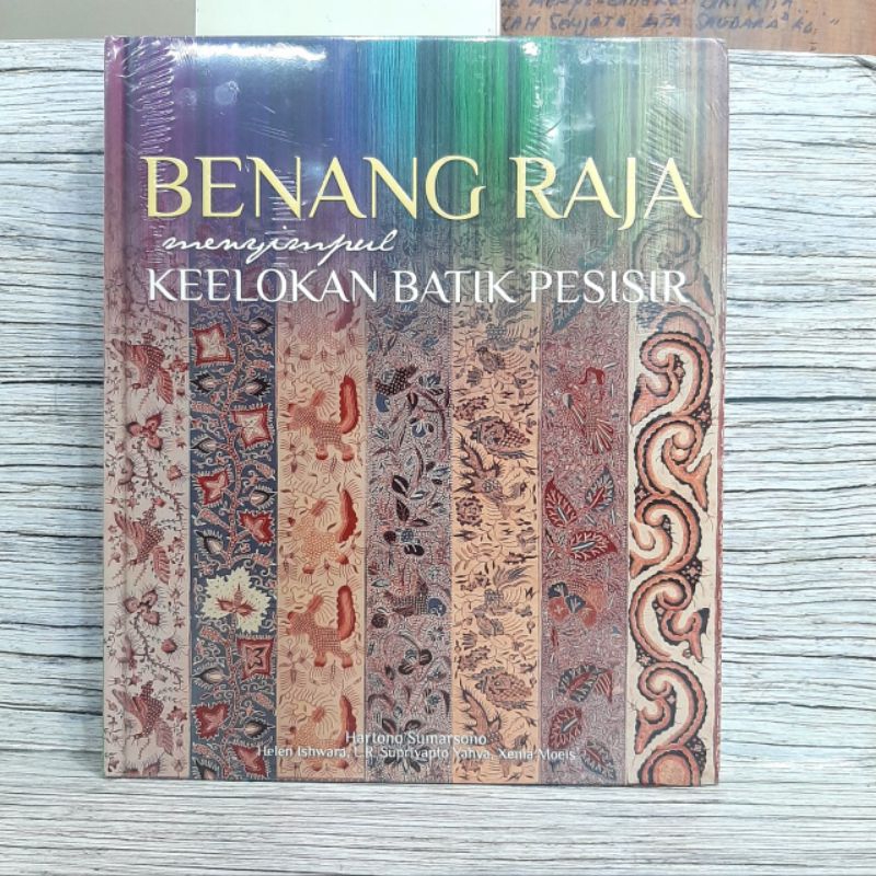 BENANG RAJA Menyimpul Keelokan Batik Pesisir Hartono Sumarsono
