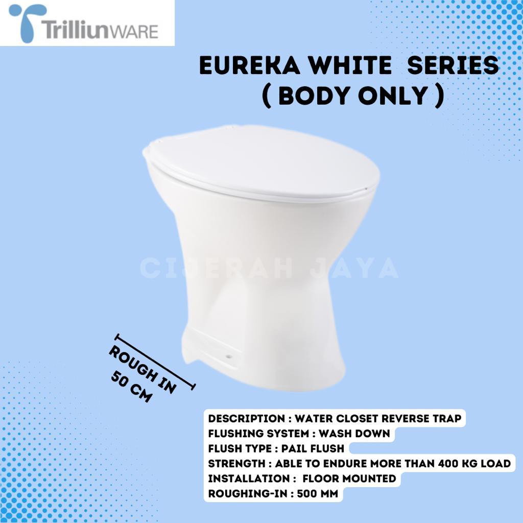 KLOSET DUDUK SIRAM MANUAL TRILLIUN EUREKA BRILLIANT WHITE + SEAT COVER / CLOSET DUDUK SIRAM TRILLIUN