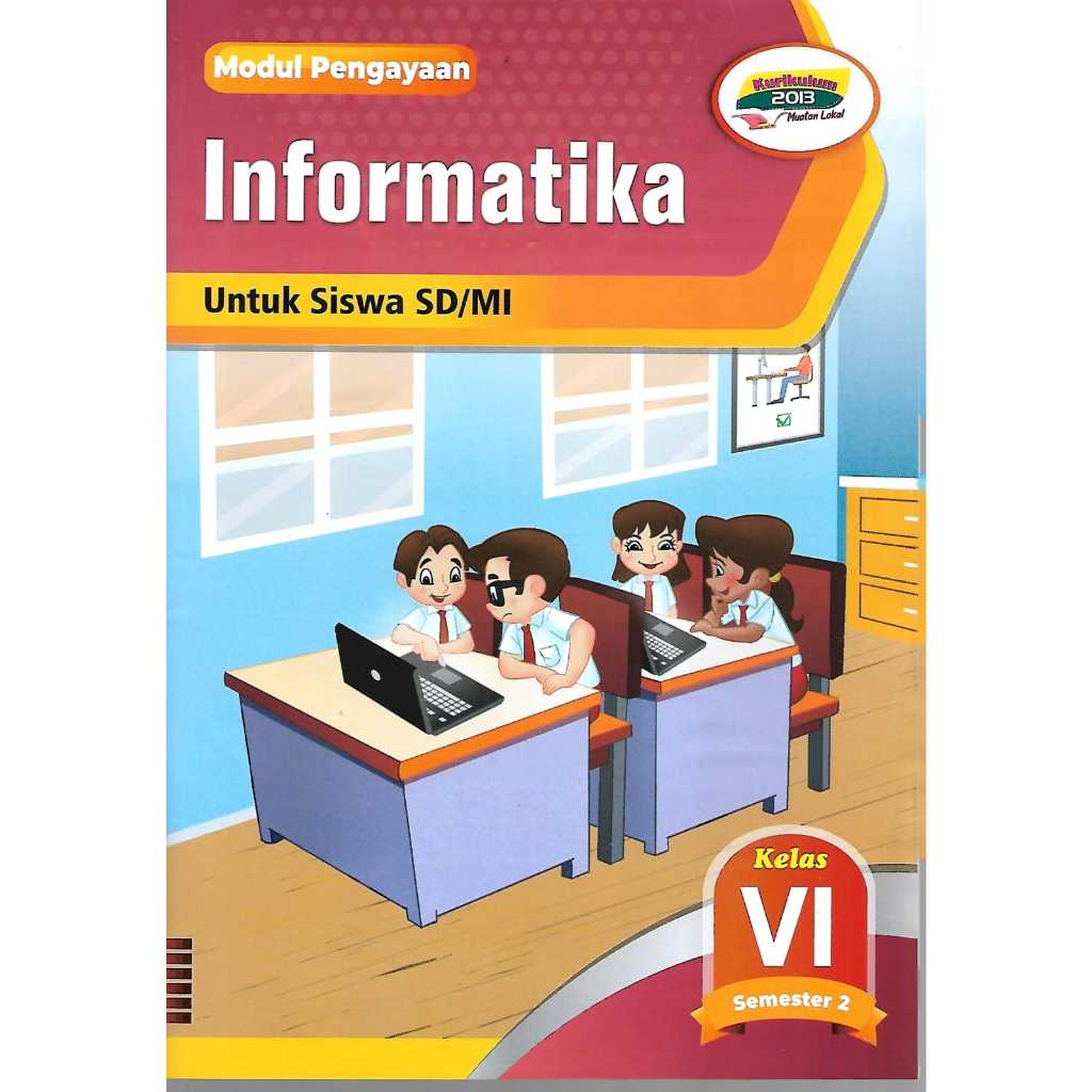 Buku Modul Pengayaan/LKS Informatika kelas 6 SD/MI semester 2 kurikulum 2013.
