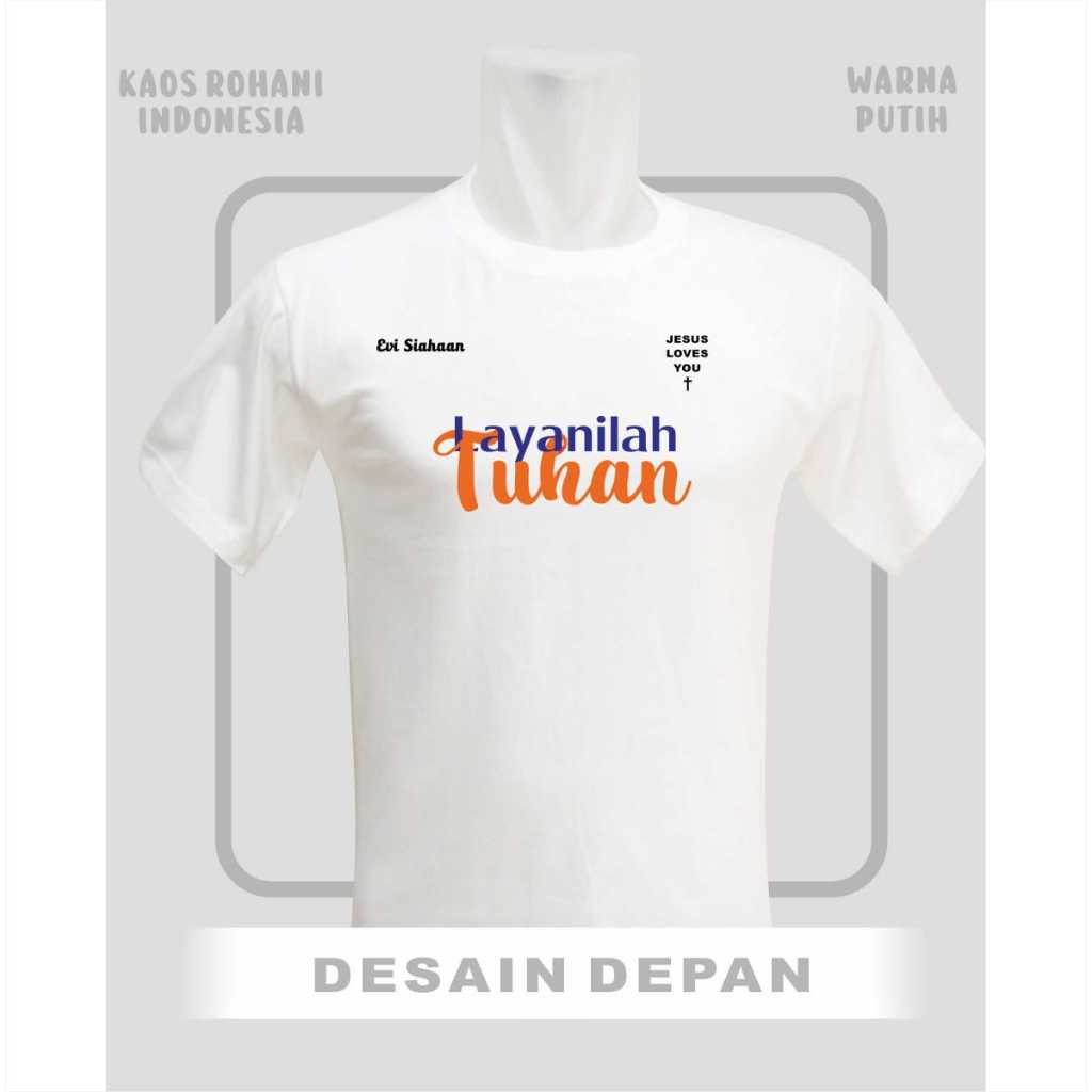 KAOS ROHANI INDONESIA - Desain Layanilah Tuhan - Anak dan Dewasa - bebas request desain - Cotton Com