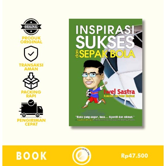 Inspirasi Sukses dari Sepak Bola - Iwel Sastra