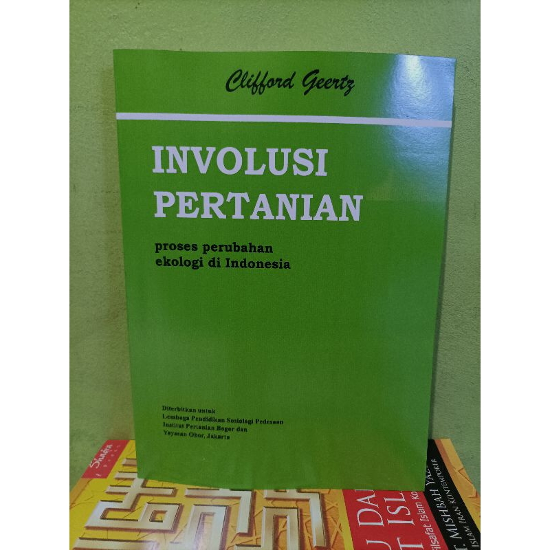 INVOLUSI PERTANIAN Proses Perubahan Ekologi Di Indonesia - Clifford Geertz