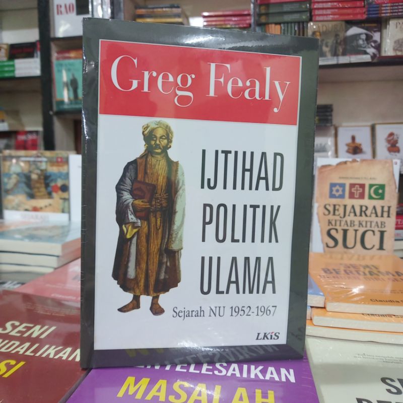 Ijtihad Politik Ulama, Sejarah NU 1952 - 1967 - Greg Fealy